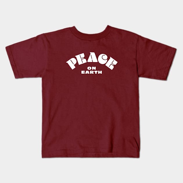 Peace on Earth - Cool Font on Any Color - Good Christmas Gift Kids T-Shirt by Modern Evolution